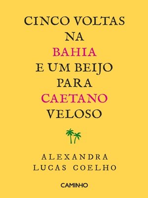 cover image of Cinco Voltas na Bahia e Um Beijo para Caetano Veloso